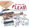 My Dog Has Fleas&lt;br&gt;A Ukulele Misadventure
